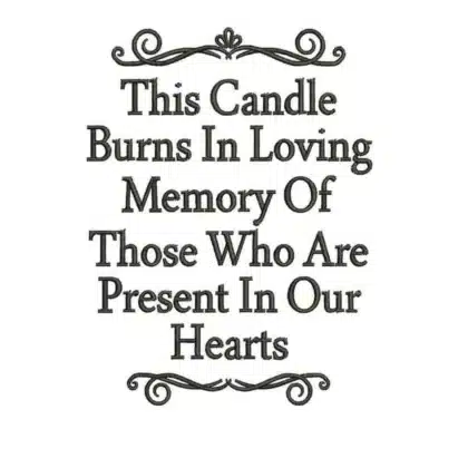 "This Candle Burns In Loving Memory Of Those Who Are Present In Our Hearts" memorial quote machine embroidery design with elegant scroll flourishes.